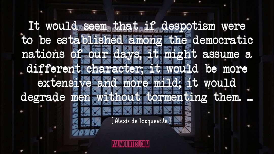 Despotism quotes by Alexis De Tocqueville