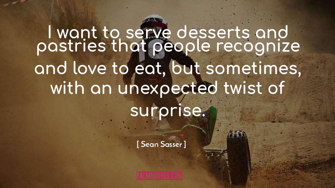 Dessert quotes by Sean Sasser