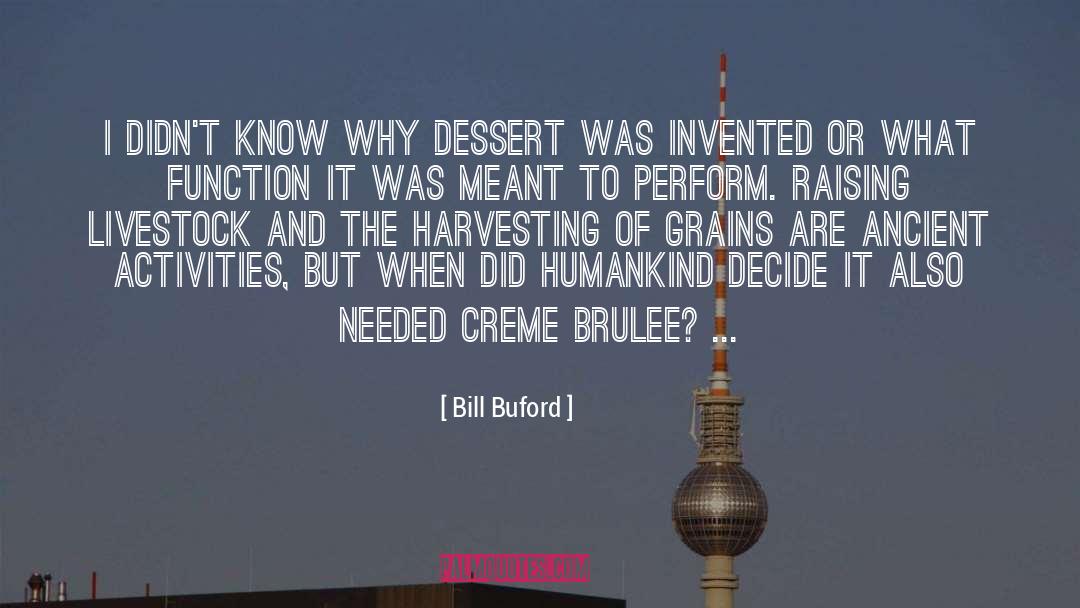 Dessert quotes by Bill Buford