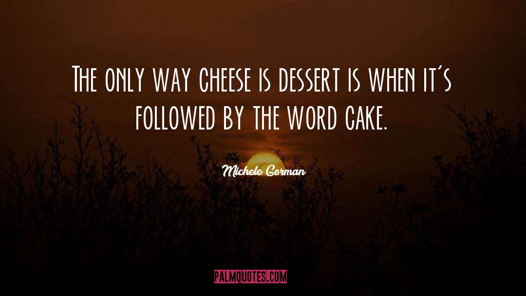 Dessert quotes by Michele Gorman