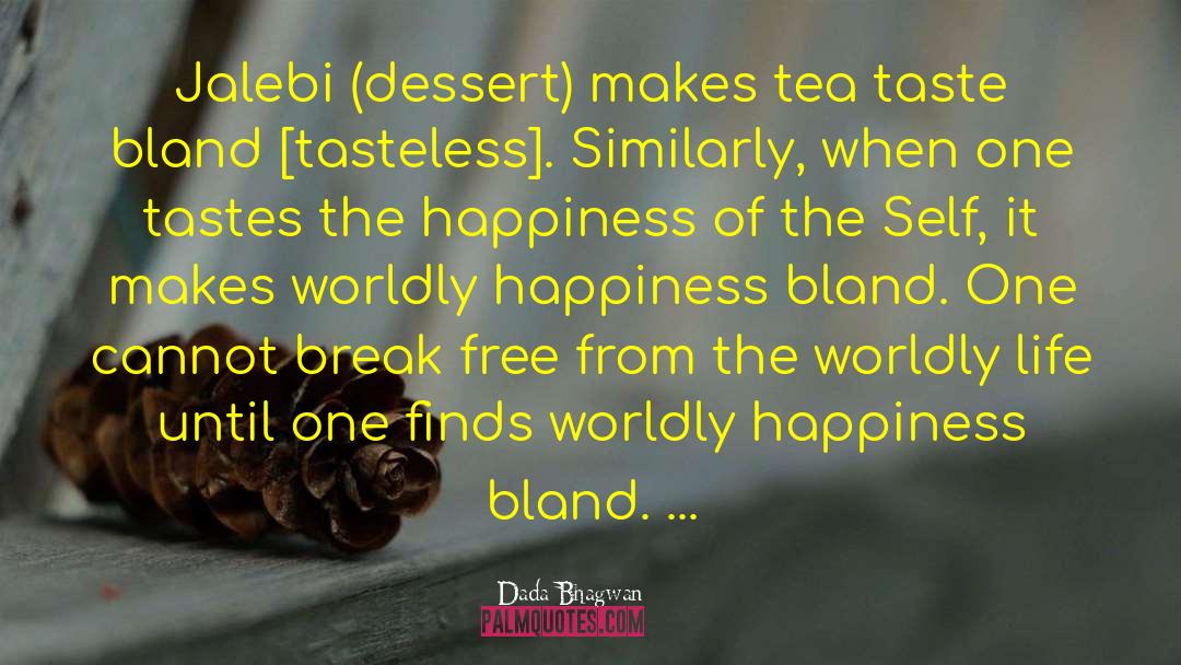 Dessert quotes by Dada Bhagwan