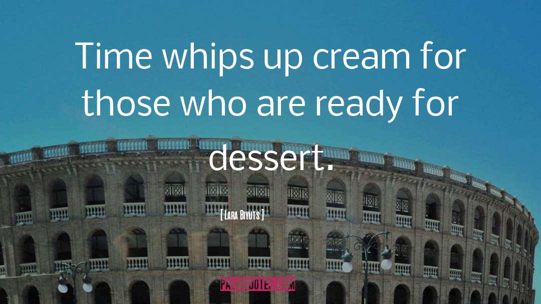 Dessert quotes by Lara Biyuts
