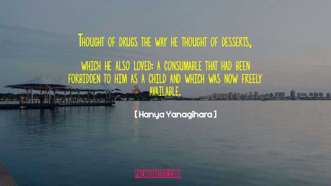 Desserts quotes by Hanya Yanagihara