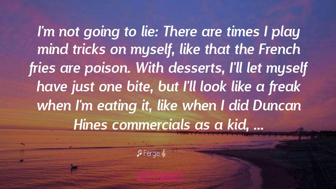 Desserts quotes by Fergie