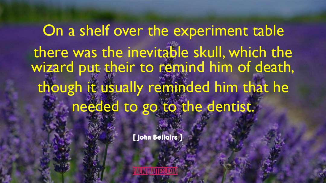 Desteno Dentist quotes by John Bellairs