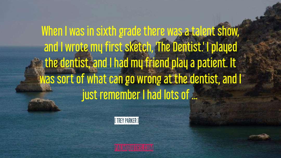 Desteno Dentist quotes by Trey Parker