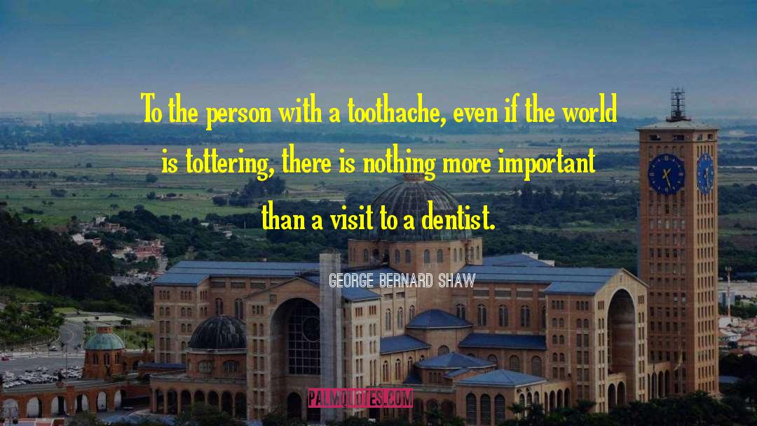 Desteno Dentist quotes by George Bernard Shaw