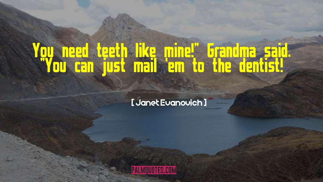 Desteno Dentist quotes by Janet Evanovich