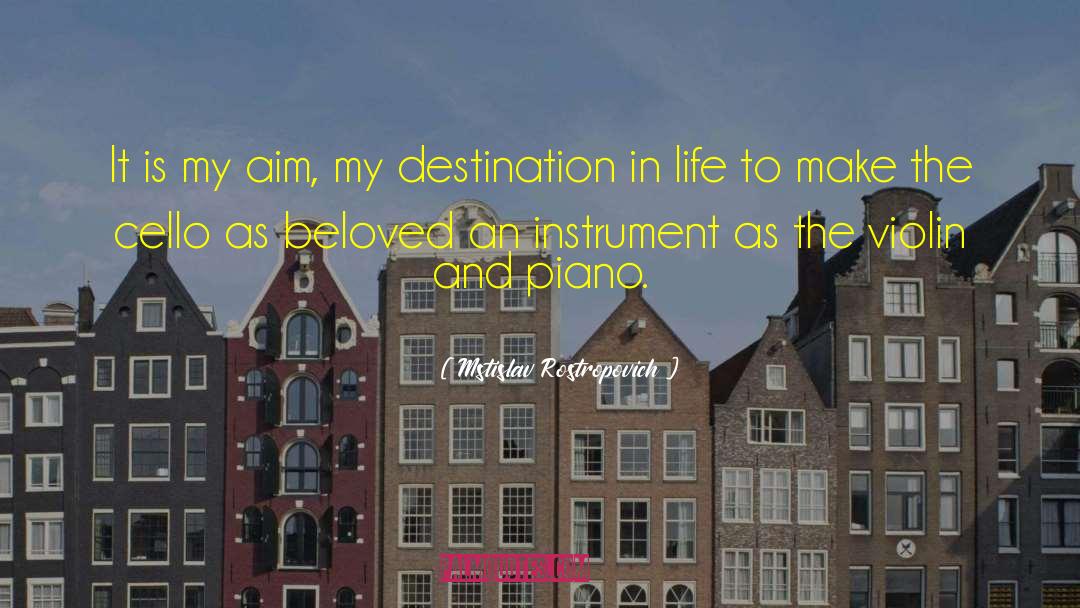 Destination In Life quotes by Mstislav Rostropovich