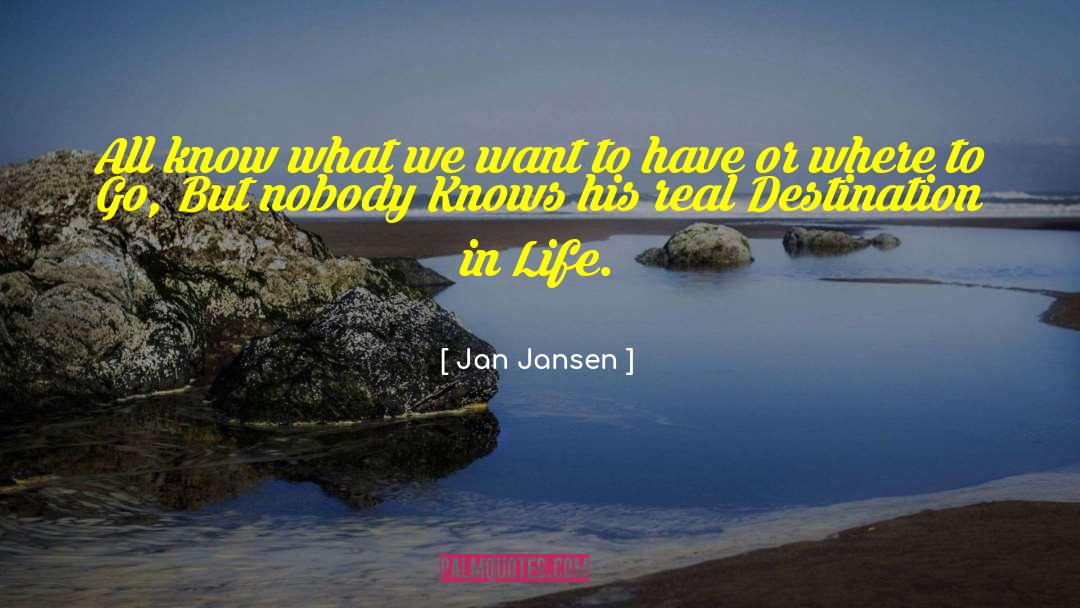 Destination In Life quotes by Jan Jansen