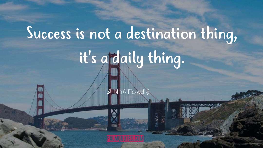 Destination quotes by John C. Maxwell