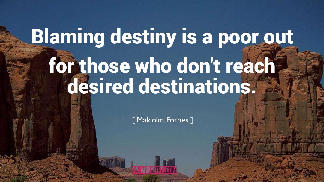 Destination quotes by Malcolm Forbes