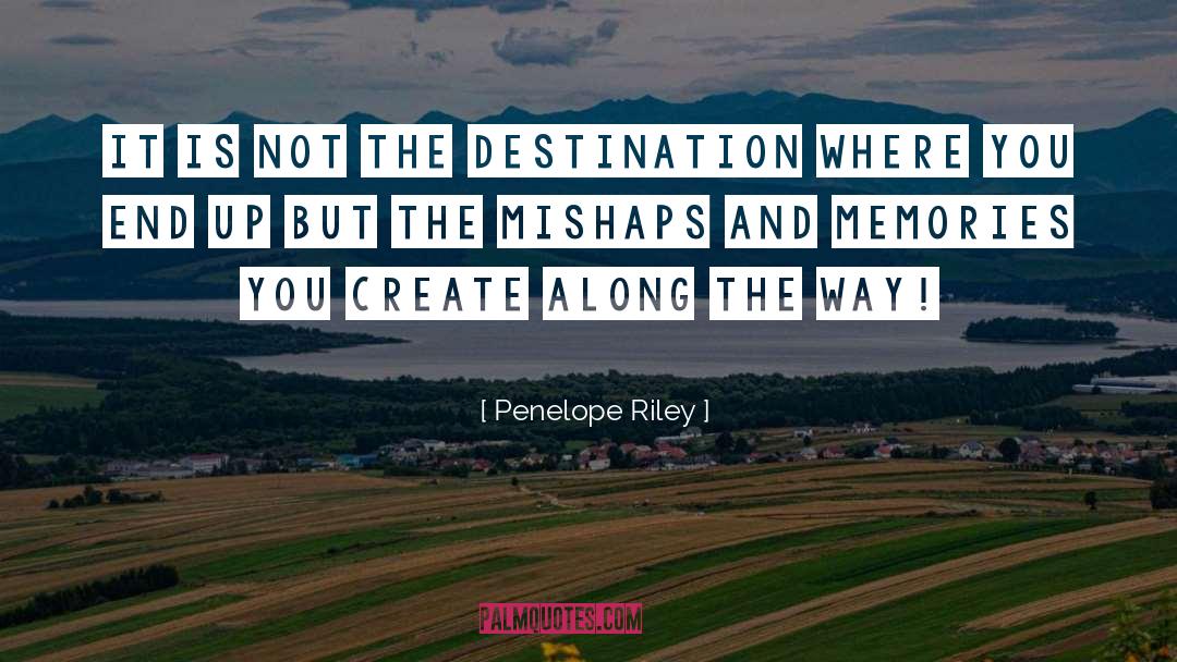 Destination quotes by Penelope Riley