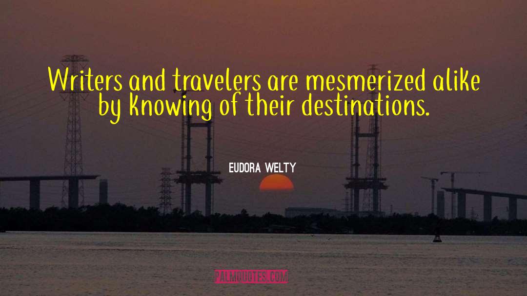 Destinations quotes by Eudora Welty