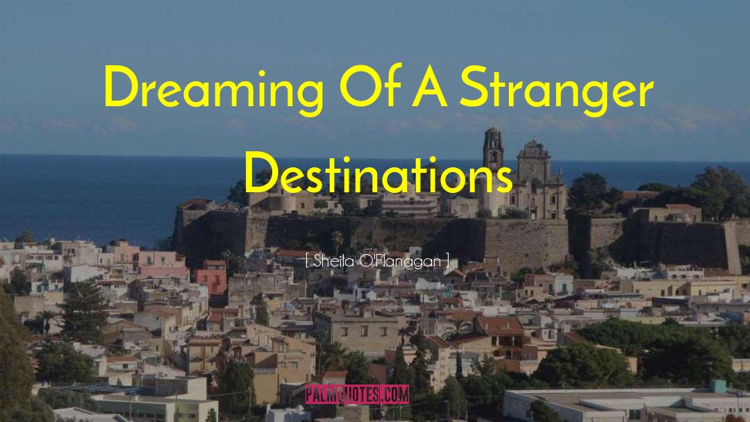 Destinations quotes by Sheila O'Flanagan