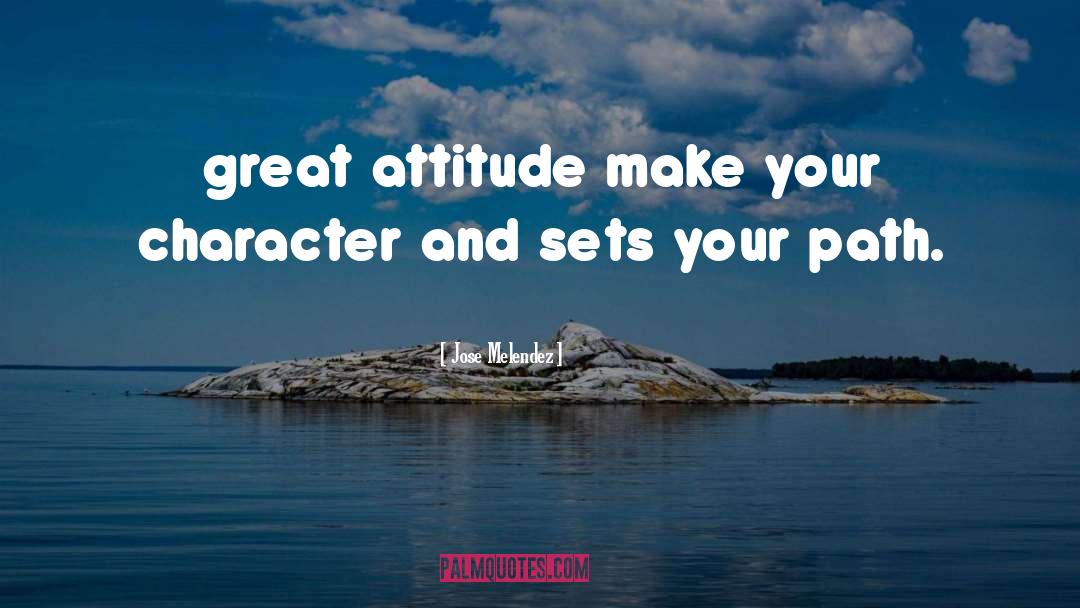 Destiny And Attitude quotes by Jose Melendez