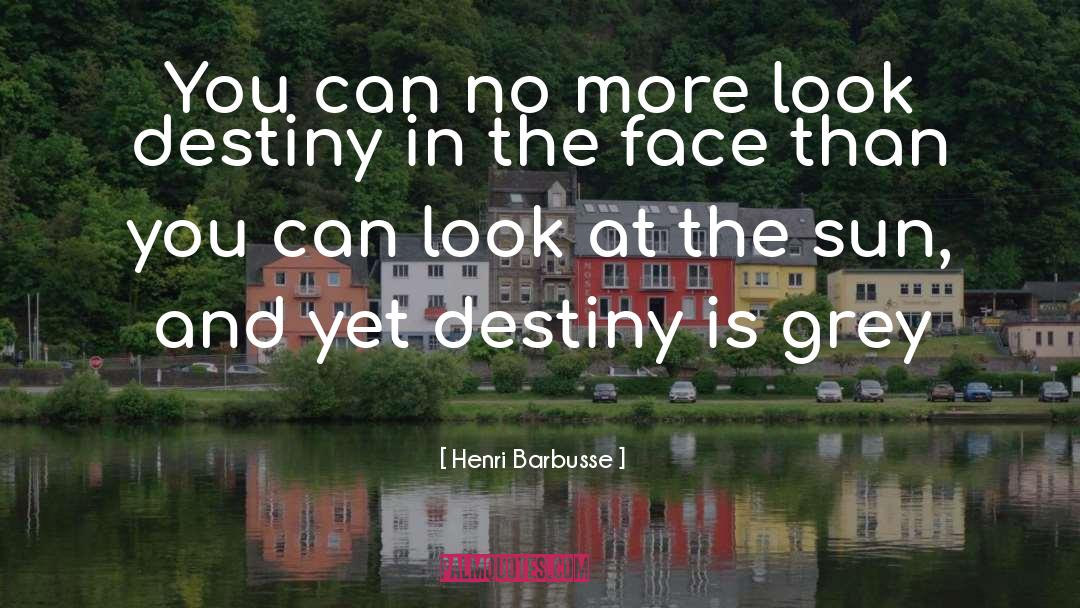 Destiny And Fate Love quotes by Henri Barbusse
