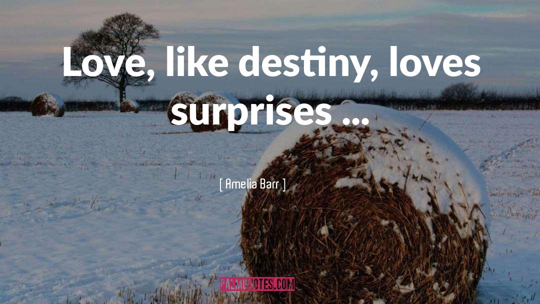 Destiny Fulfilled quotes by Amelia Barr