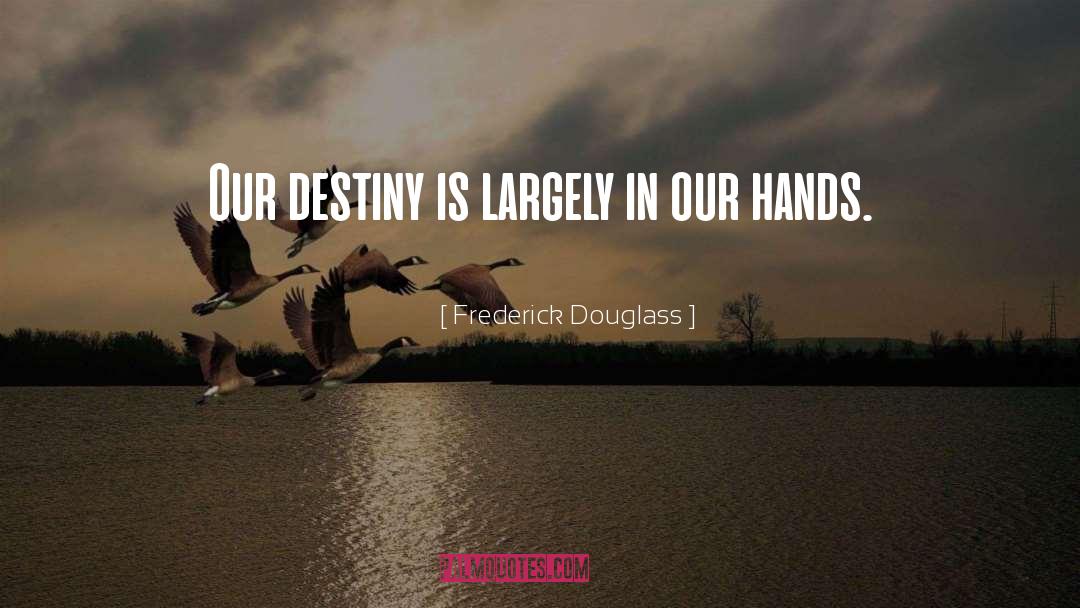 Destiny Fulfilled quotes by Frederick Douglass