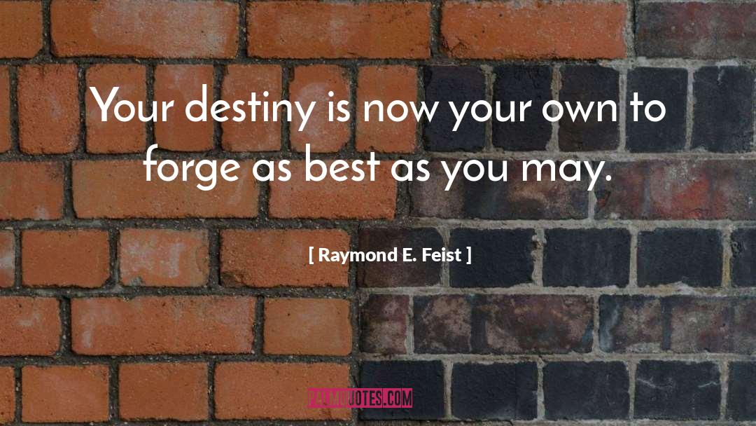 Destiny quotes by Raymond E. Feist