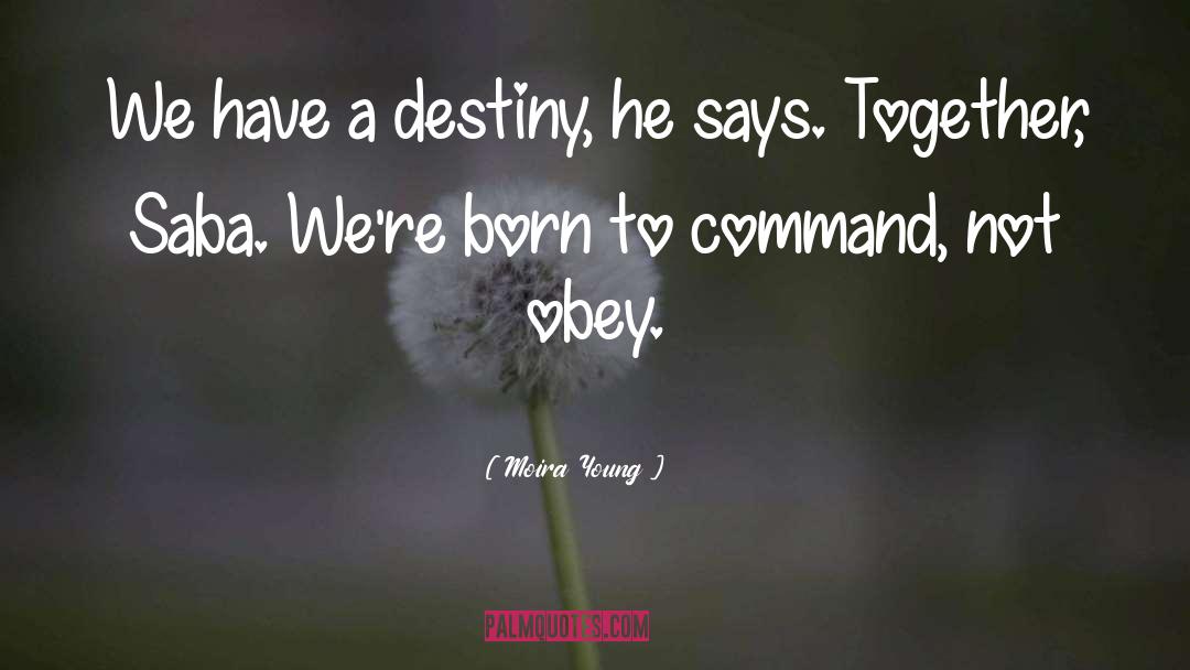 Destiny quotes by Moira Young