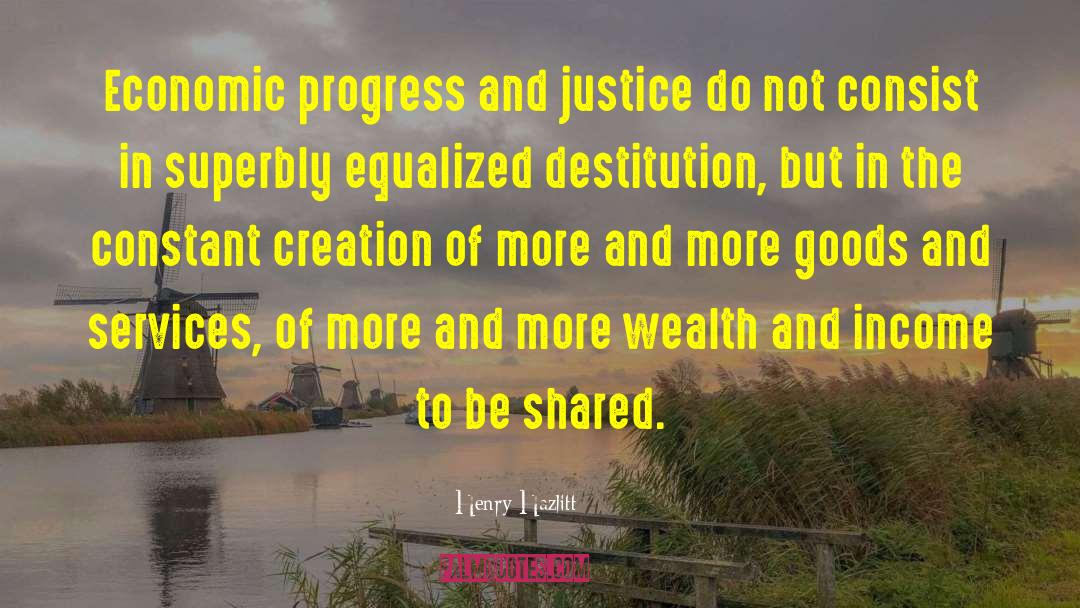 Destitution quotes by Henry Hazlitt