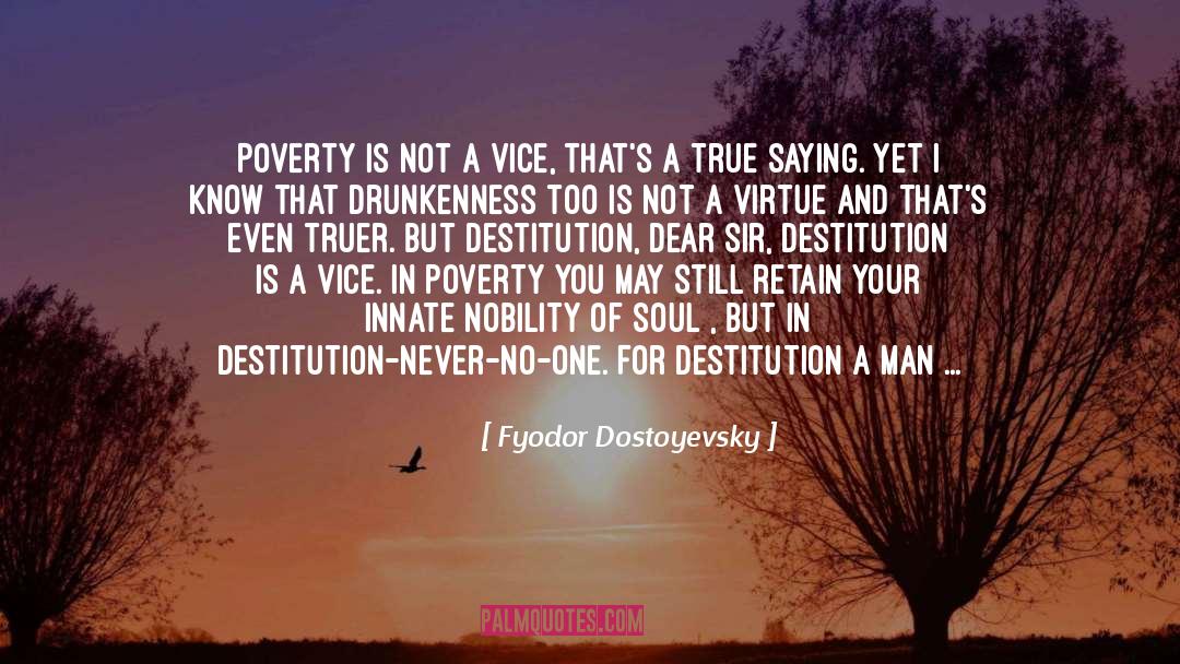 Destitution quotes by Fyodor Dostoyevsky