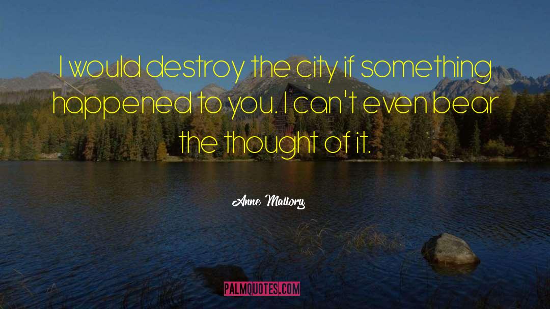 Destroy City Simulator quotes by Anne Mallory