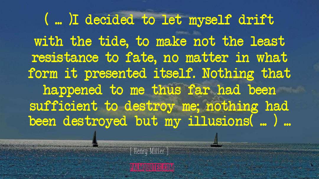 Destroy Me quotes by Henry Miller