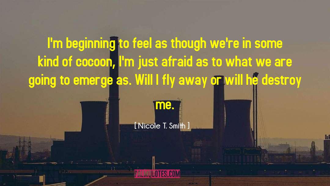 Destroy Me quotes by Nicole T. Smith