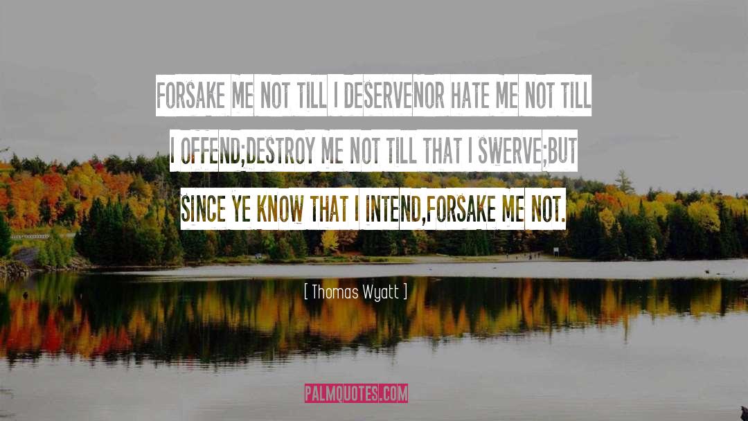 Destroy Me quotes by Thomas Wyatt