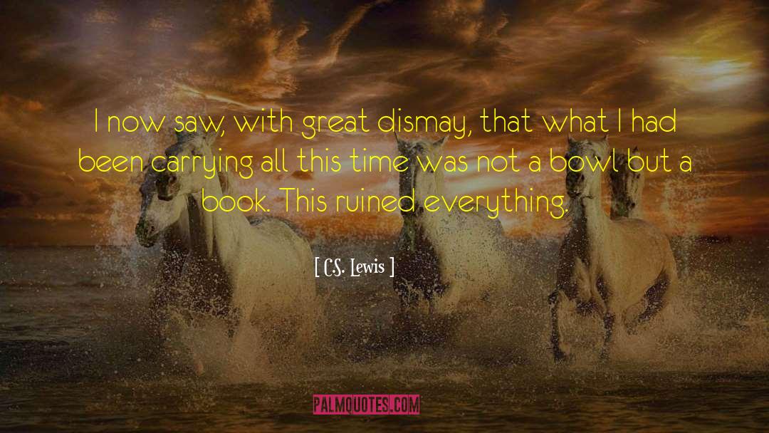 Destroying Everything quotes by C.S. Lewis