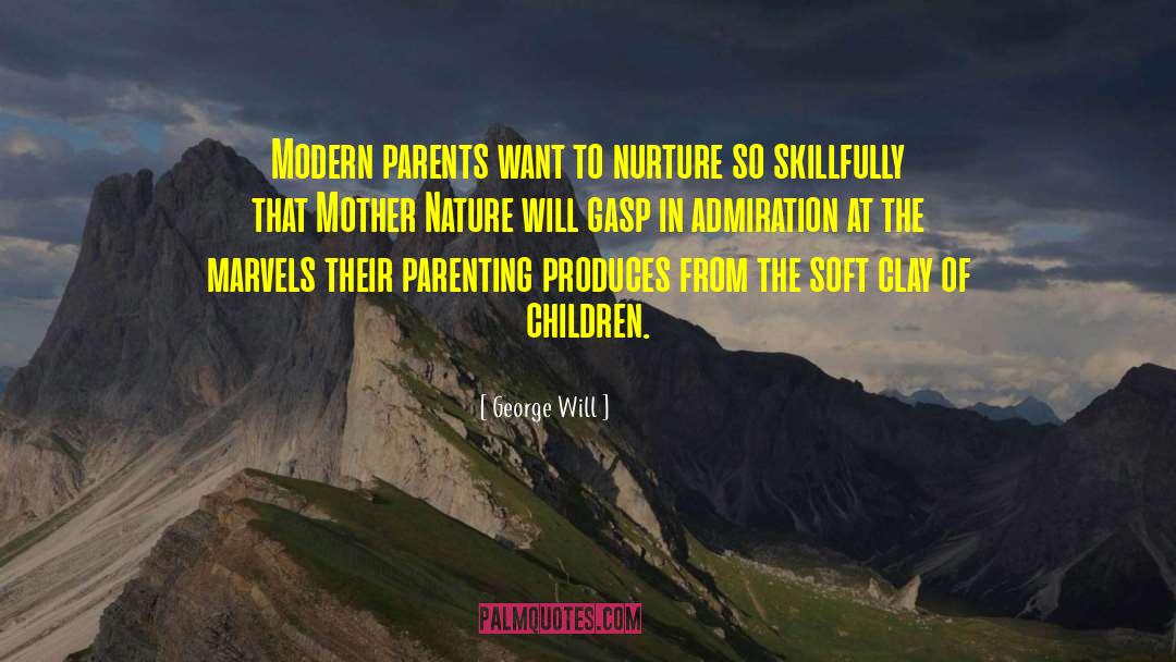 Destroying Mother Nature quotes by George Will
