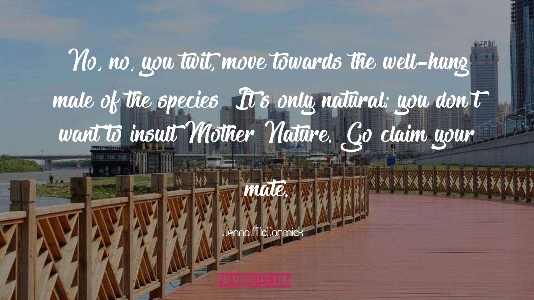 Destroying Mother Nature quotes by Jenna McCormick