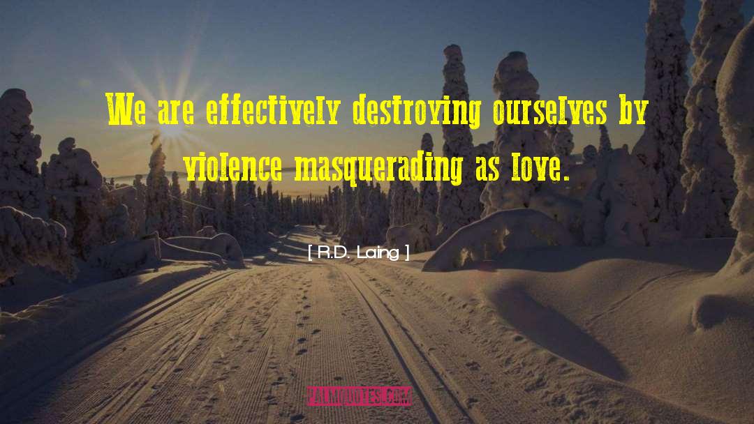 Destroying Ourselves quotes by R.D. Laing