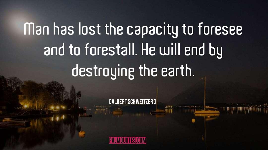 Destroying The Earth quotes by Albert Schweitzer