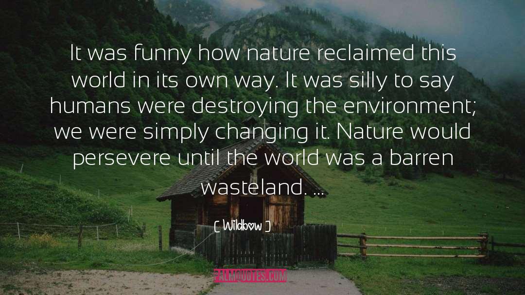 Destroying The Environment quotes by Wildbow