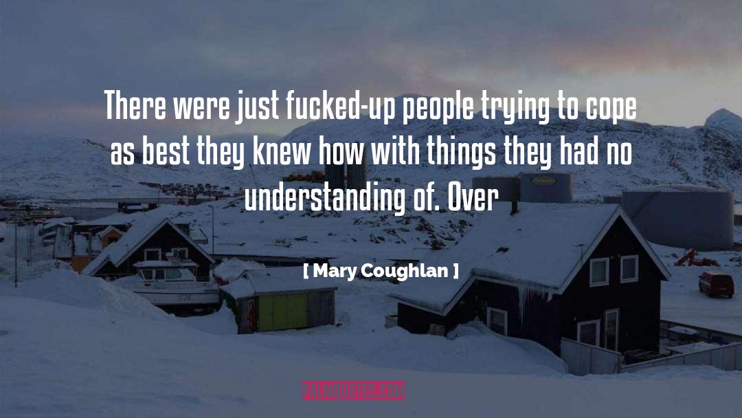 Destroying Things quotes by Mary Coughlan