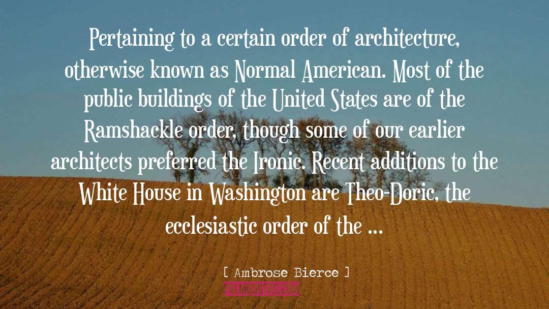 Destroys The Buildings quotes by Ambrose Bierce