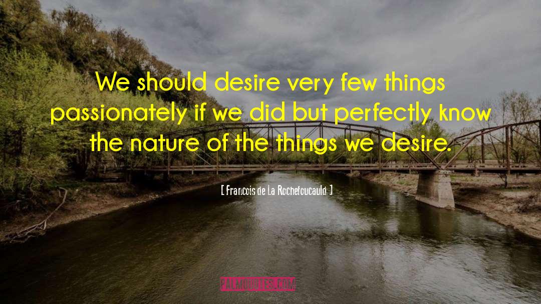 Destruction Of Nature quotes by Francois De La Rochefoucauld