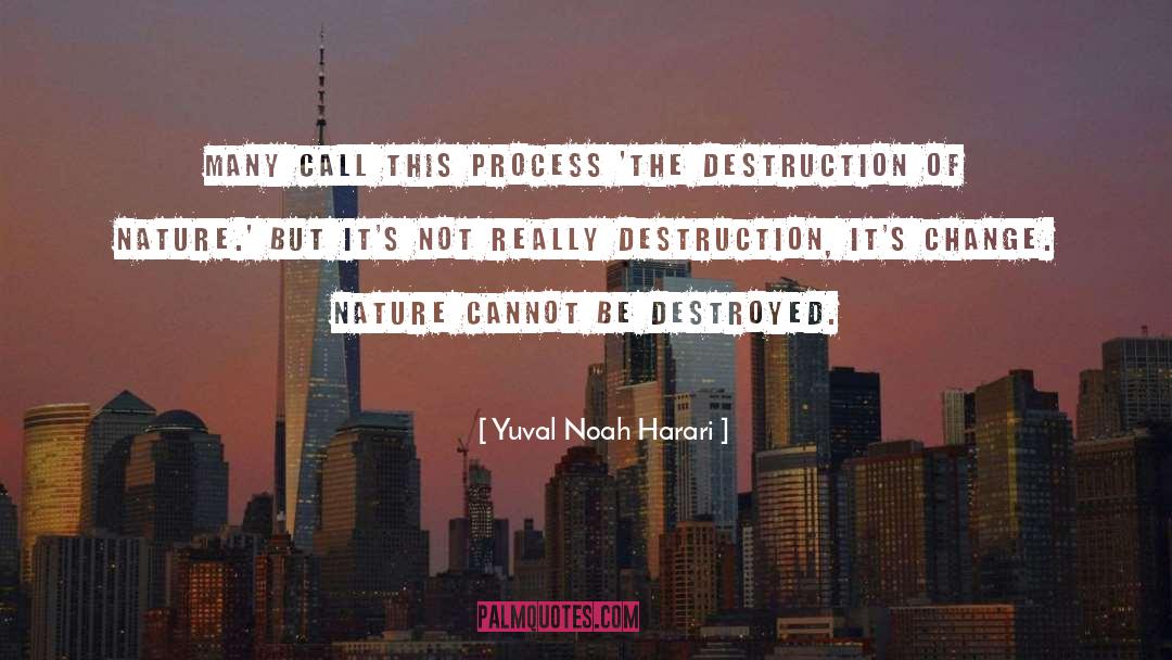 Destruction Of Nature quotes by Yuval Noah Harari