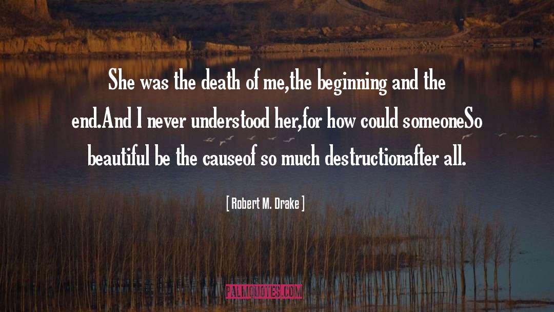 Destruction Of Oneself quotes by Robert M. Drake