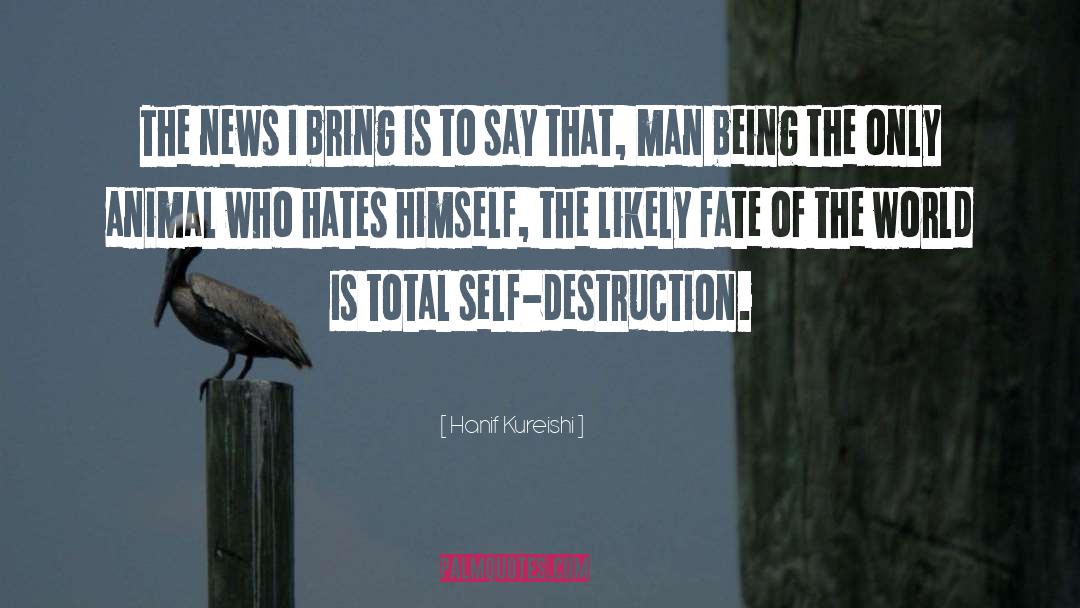Destruction quotes by Hanif Kureishi