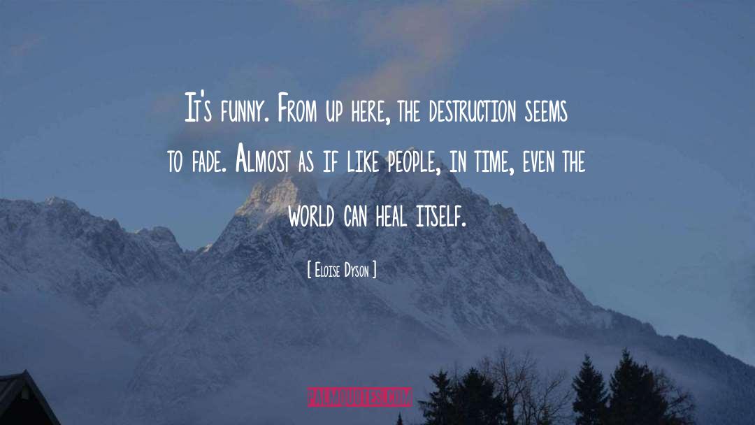 Destruction quotes by Eloise Dyson