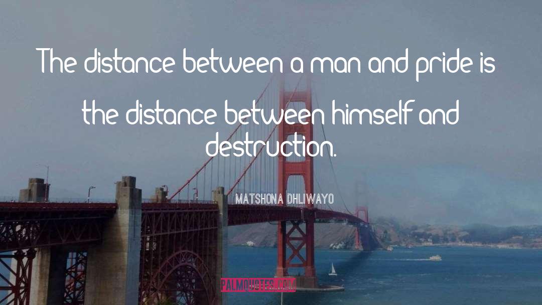 Destruction quotes by Matshona Dhliwayo