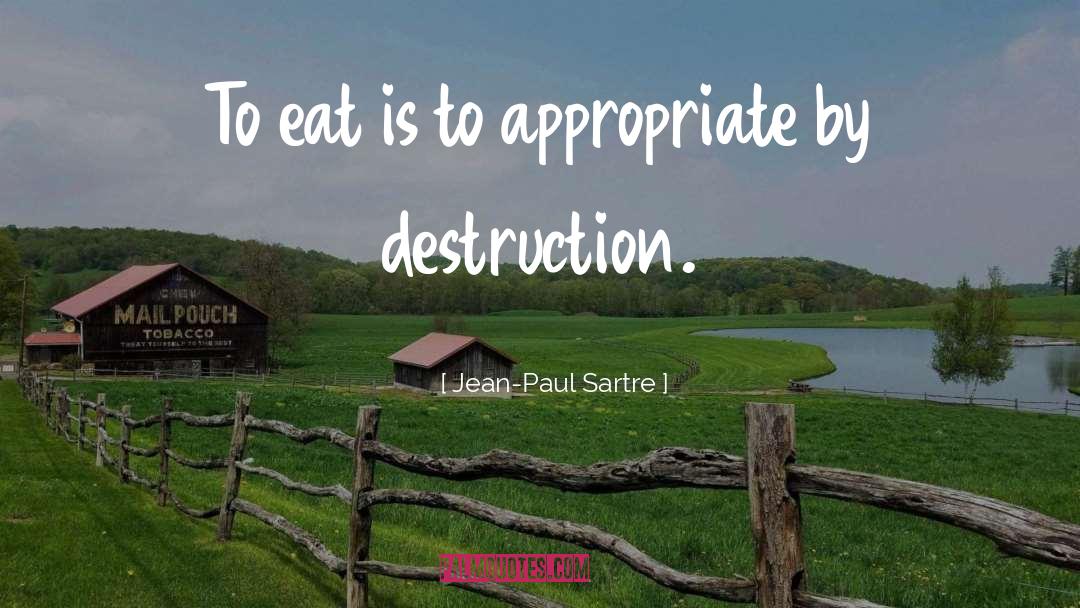 Destruction quotes by Jean-Paul Sartre