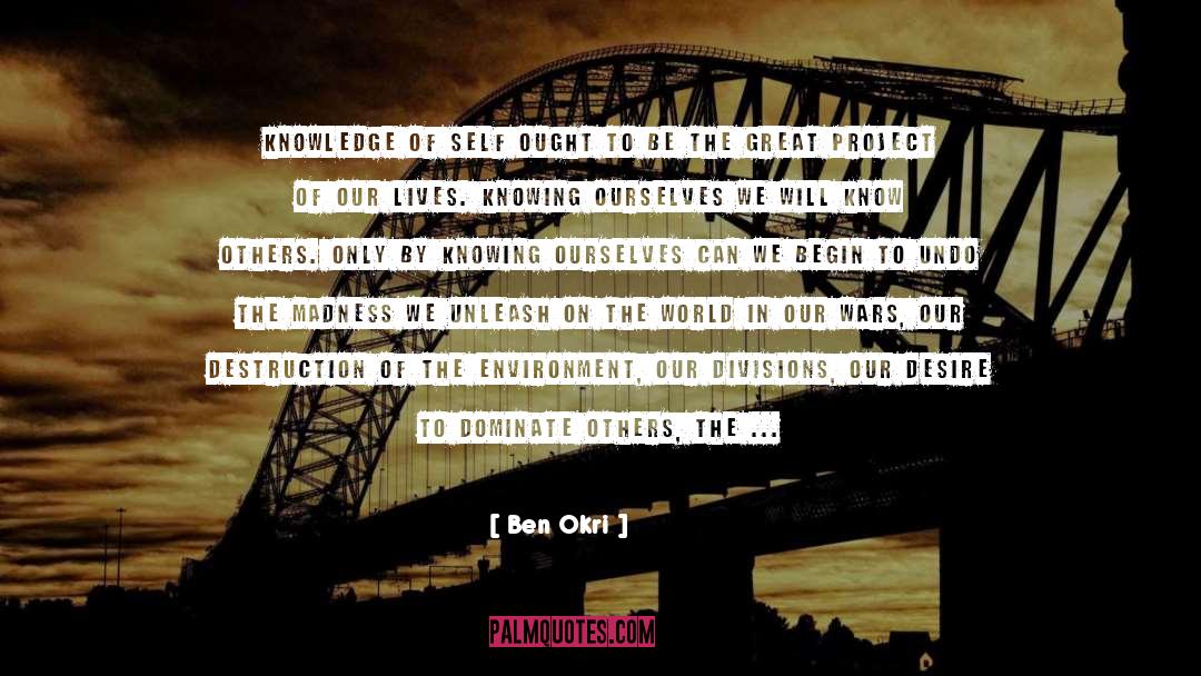 Destruction quotes by Ben Okri