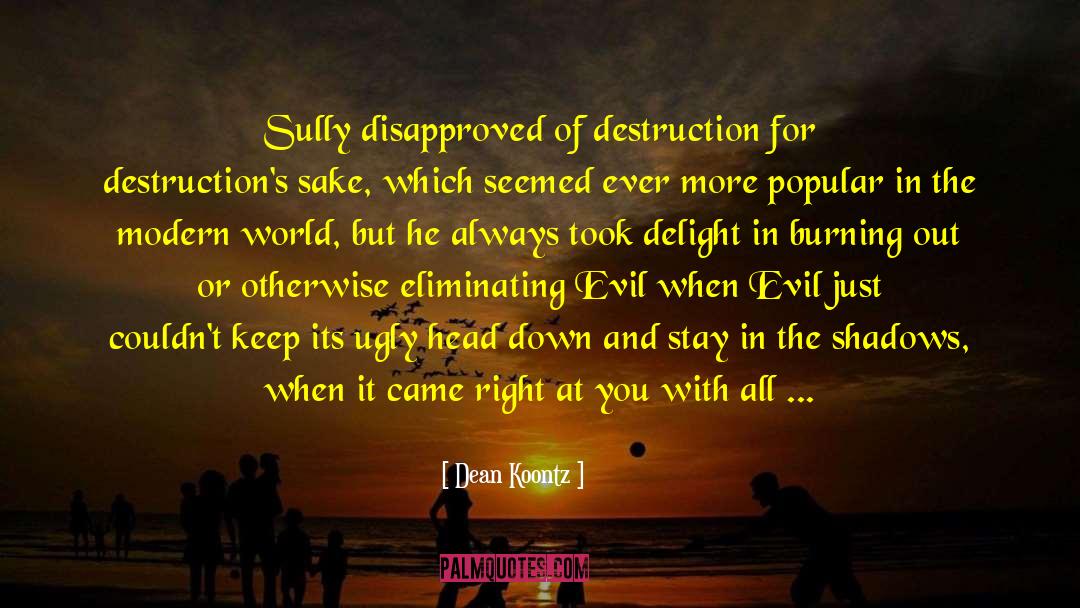 Destructions quotes by Dean Koontz