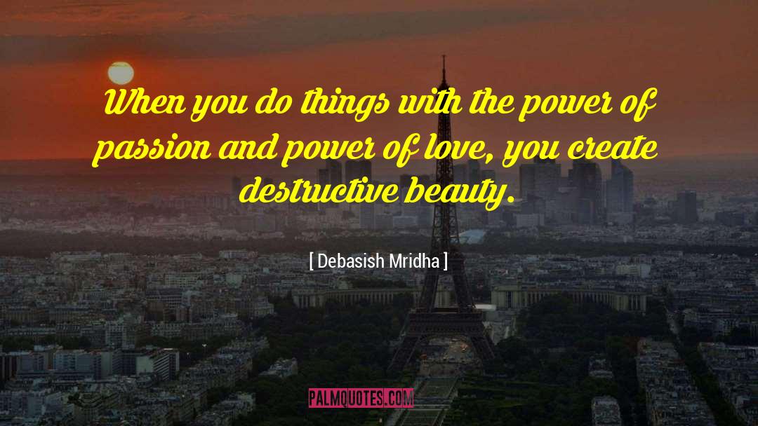 Destructive Beauty quotes by Debasish Mridha