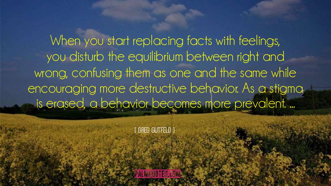 Destructive Behavior quotes by Greg Gutfeld